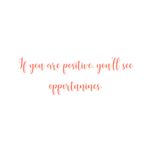 if you are positive you'll see opportunines quote SVG PNG design with an uplifting message