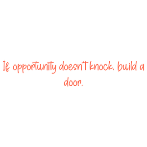 if opportunity doesn't knock build a door quote SVG PNG design with bold lettering, an uplifting message
