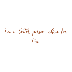 i'm a better person when tan quote SVG PNG design with an uplifting message