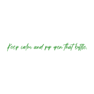 keep calm and pop open that bottle quote SVG PNG design with bold lettering