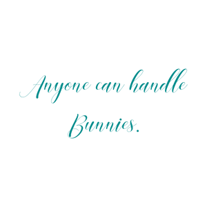 anyone can handle bunnies quote SVG PNG design with an uplifting message