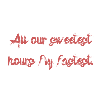 all our sweetest hours fly fastest quote SVG PNG design with hand-drawn style, bold lettering, an uplifting message