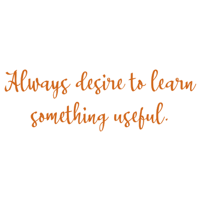 always desire to learn something useful quote SVG PNG design with bold lettering