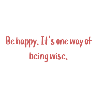 be happy it's one way of being wise quote SVG PNG design with hand-drawn style, an uplifting message