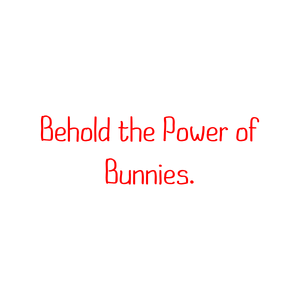 behold the power of bunnies quote SVG PNG design with bold lettering