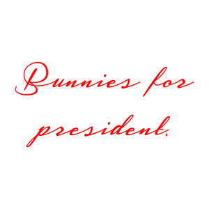 bunnies for president quote SVG PNG design with bold lettering