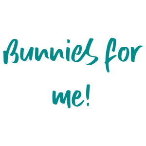 bunnies for me quote SVG PNG design with bold lettering