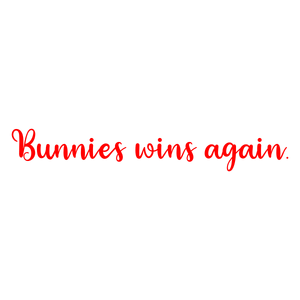 bunnies wins again quote SVG PNG design with bold lettering