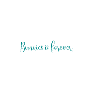 bunnies is forever quote SVG PNG design