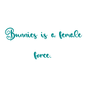 bunnies is a female force quote SVG PNG design with an uplifting message