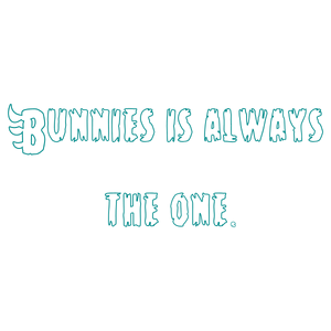 bunnies is always the one quote SVG PNG design with bold lettering