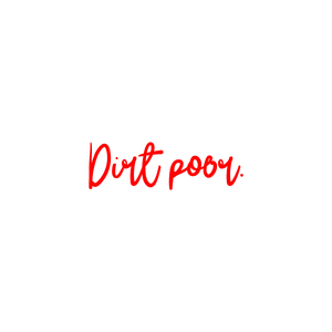 dirt poor quote SVG PNG design with bold lettering
