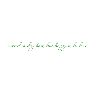 covered in dog hair but happy to be here quote SVG PNG design