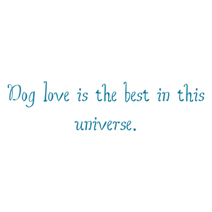 dog love is the best in this universe quote SVG PNG design with an uplifting message