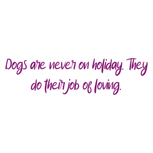dogs are never on holiday they do their job of lovingqdziiybgisl quote SVG PNG design with bold lettering