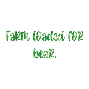 farm loaded for bear quote SVG PNG design