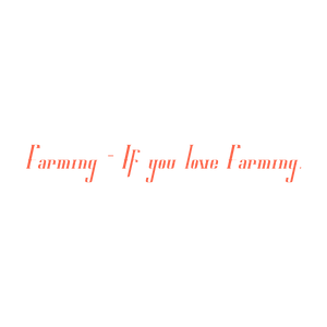 farming if you love quote SVG PNG design with bold lettering