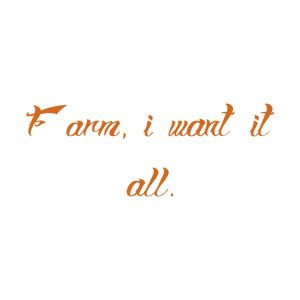 farm i want it all quote SVG PNG design with bold lettering