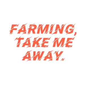 farming take me away quote SVG PNG design with bold lettering