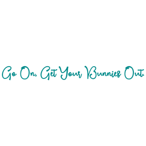 go on get your bunnies out quote SVG PNG design