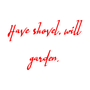 have shovel will garden quote SVG PNG design with bold lettering