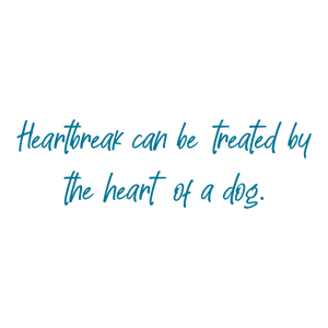 heartbreak can be treated by the heart of a dog quote SVG PNG design with an uplifting message