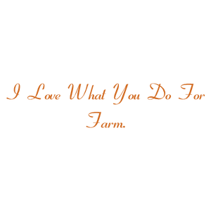 i love what you do for farm quote SVG PNG design with an uplifting message