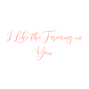 i like the farming in you quote SVG PNG design with bold lettering, an uplifting message