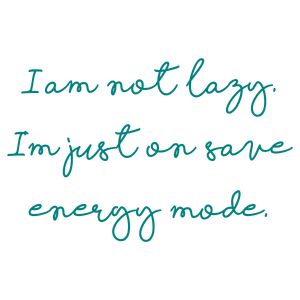 i am not lazy i'm just on save energy modevnb5e2fzj1s quote SVG PNG design