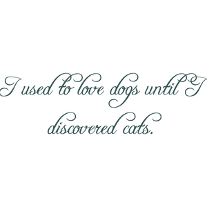 i used to love dogs until discovered cats quote SVG PNG design
