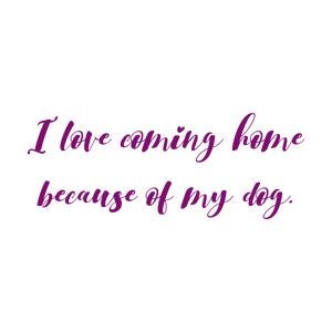 i love coming home because of my dog quote SVG PNG design with bold lettering
