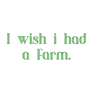 i wish had a farm quote SVG PNG design