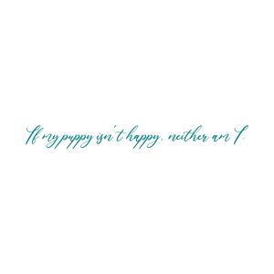 if my puppy isn't happy neither am i quote SVG PNG design with an uplifting message
