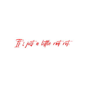 it's just a little root rot quote SVG PNG design