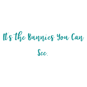 it's the bunnies you can see quote SVG PNG design