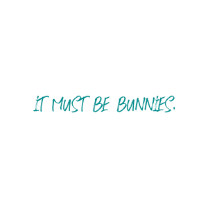 it must be bunnies quote SVG PNG design with hand-drawn style