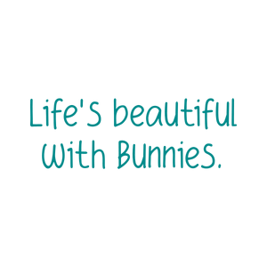 life's beautiful with bunnies quote SVG PNG design with an uplifting message