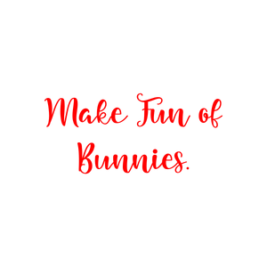 make fun of bunnies quote SVG PNG design