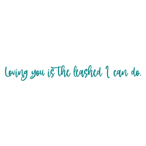 loving you is the leashed i can do quote SVG PNG design