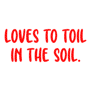 loves to toil in the soil quote SVG PNG design with bold lettering, an uplifting message
