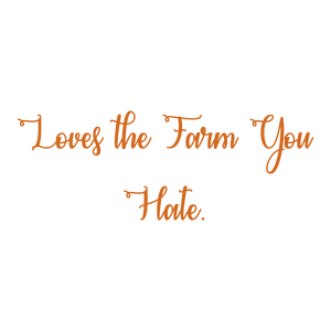 loves the farm you hate quote SVG PNG design