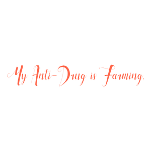 my anti drug is farming quote SVG PNG design with bold lettering, an uplifting message