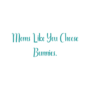 moms like you choose bunnies quote SVG PNG design with bold lettering
