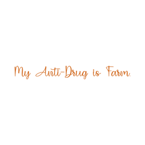 my anti drug is farm quote SVG PNG design with bold lettering, an uplifting message