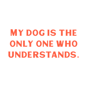 my dog is the only one who understands quote SVG PNG design with bold lettering