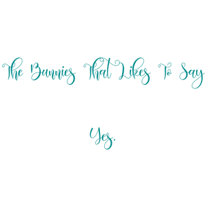 the bunnies that likes to say yes quote SVG PNG design with an uplifting message