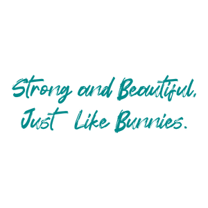 strong and beautiful just like bunnies quote SVG PNG design with bold lettering, an uplifting message