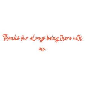 thanks fur always being there with me quote SVG PNG design