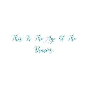 this is the age of bunnies quote SVG PNG design