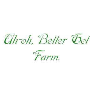 uh oh better get farm quote SVG PNG design with bold lettering